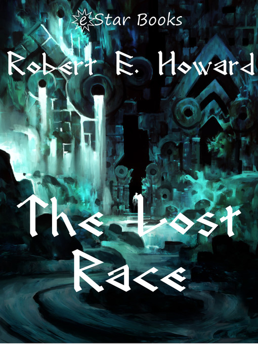 Title details for The Lost Race by Robert E. Howard - Available